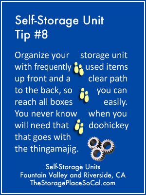 Self-Storage Tip 8: Organize your storage unit with frequently used items up front.