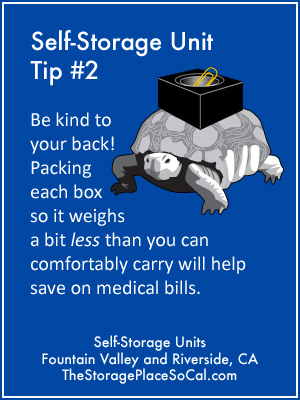 Self-Storage Tip 2: Packing each box so it weighs a bit less than you can comfortably carry.